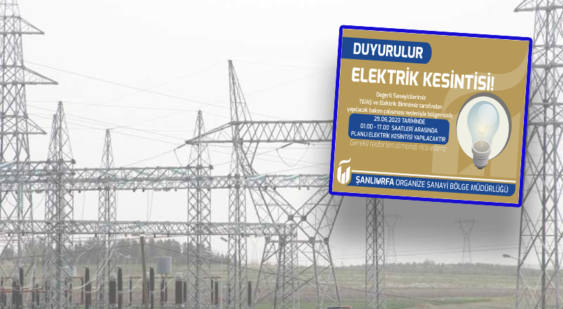 OSB Urfa'da bayramın 2. gününde elektrik kesintisi olacağını duyurdu;