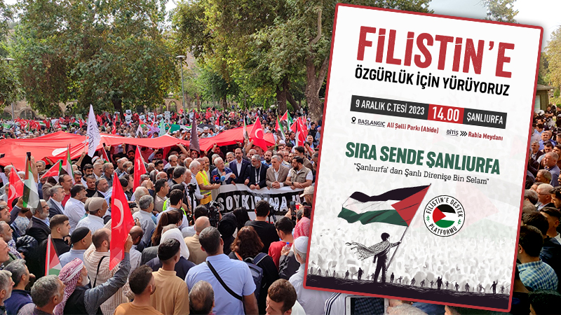 Şanlıurfalılar 9 Aralık'ta Filistin için yürüyecek;