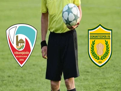 Viranşehir Belediyespor- Osmaniyespor Futbol Kulübü maçının hakemi belli oldu